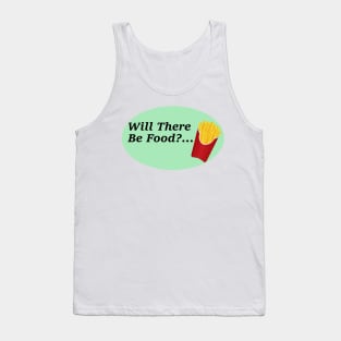 Will There Be Food?... Tank Top